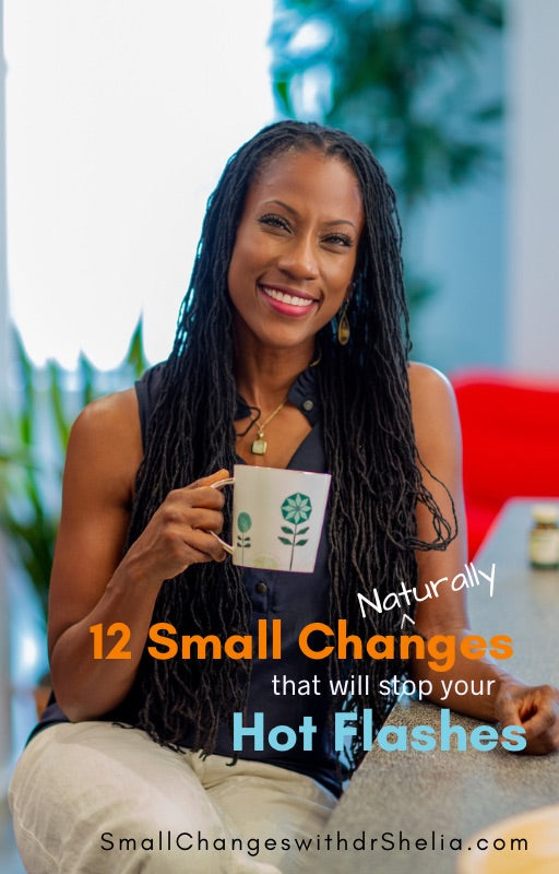 12 SmallChanges that will stop your Hot Flashes Naturally!